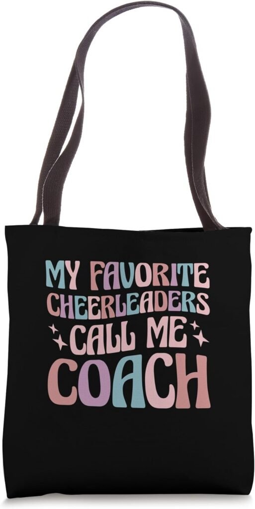 My Favorite Cheerleaders Call Me Coach Cheer Coach Tote Bag